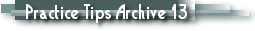 Practice Tips Archive #13